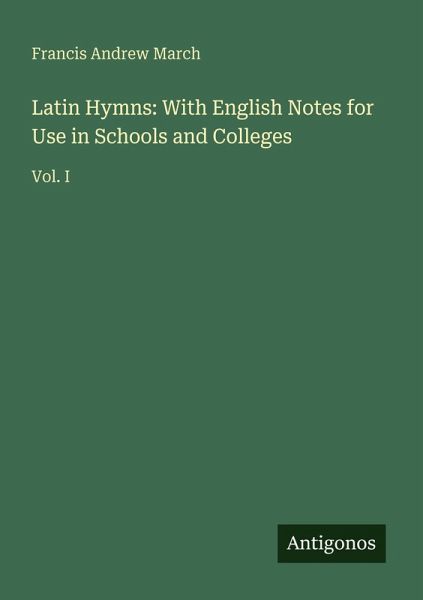 Latin Hymns: With English Notes for Use in Schools and Colleges