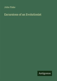 Excursions of an Evolutionist - Fiske, John