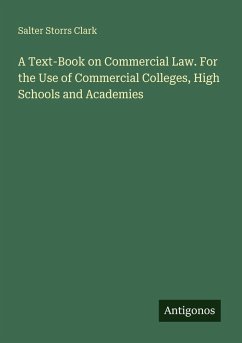 Cover A Text-Book on Commercial Law. For the Use of Commercial Colleges, High Schools and Academies