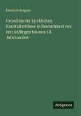Grundriss der kirchlichen Kunstaltertümer in Deutschland von den Anfängen bis zum 18. Jahrhundert