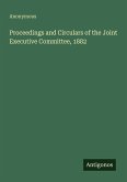 Proceedings and Circulars of the Joint Executive Committee, 1882