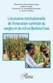 L'économie institutionnelle de l'innovation variétale du sorgho et du mil au Burkina Faso L'économie institutionnelle de l'innovation variétale du sorgho et du mil au Burkina Faso