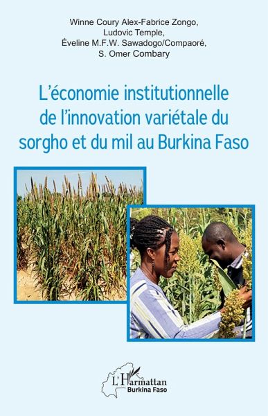 L'économie institutionnelle de l'innovation variétale du sorgho et du mil au Burkina Faso L'économie institutionnelle de l'innovation variétale du sorgho et du mil au Burkina Faso