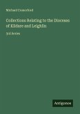 Collections Relating to the Dioceses of Kildare and Leighlin Collections Relating to the Dioceses of Kildare and Leighlin