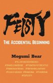 FEISTY - The Accidental Beginning FEISTY - The Accidental Beginning