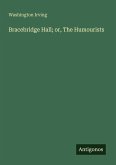 Bracebridge Hall; or, The Humourists Bracebridge Hall; or, The Humourists