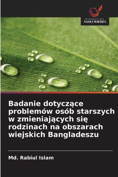 Cover Badanie dotycz¿ce problemów osób starszych w zmieniaj¿cych si¿ rodzinach na obszarach wiejskich Bangladeszu