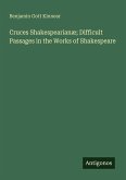 Cruces Shakespearianæ; Difficult Passages in the Works of Shakespeare