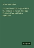The Foundations of Religious Belief. The Methods of Natural Theology Vindicated Against Modern Objections