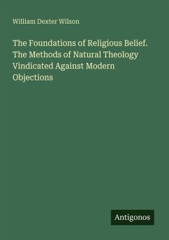 Cover The Foundations of Religious Belief. The Methods of Natural Theology Vindicated Against Modern Objections