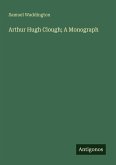 Arthur Hugh Clough; A Monograph