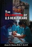 The Decimation of U.S. Healthcare The Decimation of U.S. Healthcare