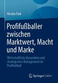 Profifußballer zwischen Marktwert, Macht und Marke Profifußballer zwischen Marktwert, Macht und Marke
