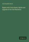 Nights with Uncle Remu. Myths and Legends of the Old Plantation Nights with Uncle Remu. Myths and Legends of the Old Plantation