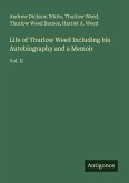 Life of Thurlow Weed Including his Autobiography and a Memoir