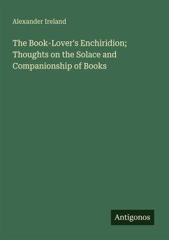 Cover The Book-Lover's Enchiridion; Thoughts on the Solace and Companionship of Books