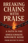Breaking Chains With Praise Breaking Chains With Praise