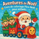 Aventures de Noël - Livre de coloriage Père Noël pour enfants Aventures de Noël - Livre de coloriage Père Noël pour enfants