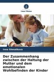 Der Zusammenhang zwischen der Haltung der Mutter und dem emotionalen Wohlbefinden der Kinder Der Zusammenhang zwischen der Haltung der Mutter und dem emotionalen Wohlbefinden der Kinder