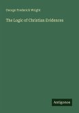 The Logic of Christian Evidences