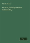 Kolonien, Kolonialpolitik und Auswanderung Kolonien, Kolonialpolitik und Auswanderung