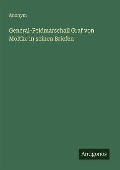 Cover General-Feldmarschall Graf von Moltke in seinen Briefen