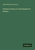 Clinical Lectures on The Diseases of Women