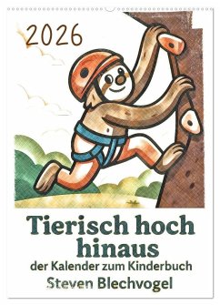 Tierisch hoch hinaus: Von A bis Z durchs Kletterabenteuer! - Der Kalender zum Kinderbuch (Wandkalender 2026 DIN A2 hoch), CALVENDO Monatskalender