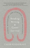 Reading, Writing, and Queer Survival Reading, Writing, and Queer Survival