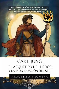 Carl Jung El Arquetipo Del Héroe Y La Individuación Del Ser - Y Sombra, Arquetipo