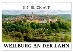Ein Blick auf Weilburg an der Lahn (Wandkalender 2026 DIN A3 quer), CALVENDO Monatskalender Ein Blick auf Weilburg an der Lahn (Wandkalender 2026 DIN A3 quer), CALVENDO Monatskalender