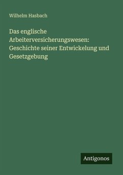 Cover Das englische Arbeiterversicherungswesen: Geschichte seiner Entwickelung und Gesetzgebung