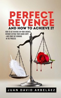 Perfect Revenge And How To Achieve It - Arbelaez, Juan David