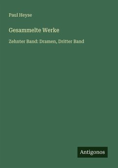 Gesammelte Werke - Heyse, Paul Gesammelte Werke - Heyse, Paul