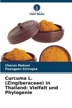 Curcuma L. (Zingiberaceae) in Thailand: Vielfalt und Phylogenie - Maknoi, Charun;Sirirugsa, Puangpen