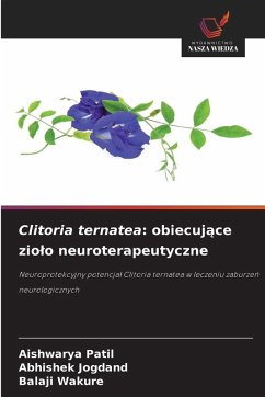 Clitoria ternatea: obiecuj¿ce zio¿o neuroterapeutyczne - Patil, Aishwarya;Jogdand, Abhishek;Wakure, Balaji Clitoria ternatea: obiecuj¿ce zio¿o neuroterapeutyczne - Patil, Aishwarya;Jogdand, Abhishek;Wakure, Balaji