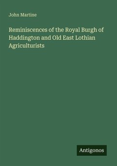 Reminiscences of the Royal Burgh of Haddington and Old East Lothian Agriculturists - Martine, John Reminiscences of the Royal Burgh of Haddington and Old East Lothian Agriculturists - Martine, John