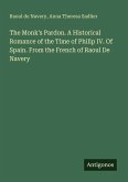 The Monk's Pardon. A Historical Romance of the Time of Philip IV. Of Spain. From the French of Raoul De Navery