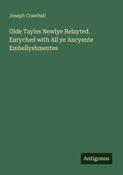 Olde Tayles Newlye Relayted. Enryched with All ye Ancyente Embellyshmentes - Crawhall, Joseph Olde Tayles Newlye Relayted. Enryched with All ye Ancyente Embellyshmentes - Crawhall, Joseph