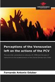 Perceptions of the Venezuelan left on the actions of the PCV Perceptions of the Venezuelan left on the actions of the PCV