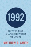 1992 The Year That Shaped the World We Live In