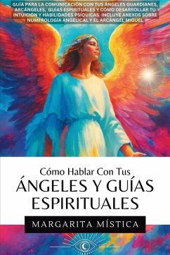 Cómo Hablar Con Tus Ángeles Y Guías Espirituales - Mística, Margarita Cómo Hablar Con Tus Ángeles Y Guías Espirituales - Mística, Margarita