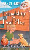 Friendship or Foul Play