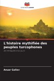 L'histoire mythifiée des peuples turcophones
