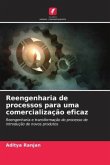 Reengenharia de processos para uma comercialização eficaz Reengenharia de processos para uma comercialização eficaz