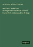 Leben und Wirken des unvergleichlichen Thiermalers und Kupferstechers Johann Elias Ridinger