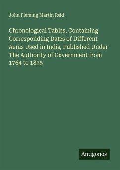 Cover Chronological Tables, Containing Corresponding Dates of Different Aeras Used in India, Published Under The Authority of Government from 1764 to 1835