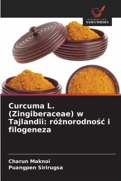 Curcuma L. (Zingiberaceae) w Tajlandii: ró¿norodno¿¿ i filogeneza - Maknoi, Charun;Sirirugsa, Puangpen Curcuma L. (Zingiberaceae) w Tajlandii: ró¿norodno¿¿ i filogeneza - Maknoi, Charun;Sirirugsa, Puangpen