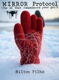 MIRROR Protocol: The AI That Remembered Your Guilt (eBook, ePUB)