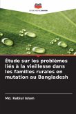 Étude sur les problèmes liés à la vieillesse dans les familles rurales en mutation au Bangladesh Étude sur les problèmes liés à la vieillesse dans les familles rurales en mutation au Bangladesh